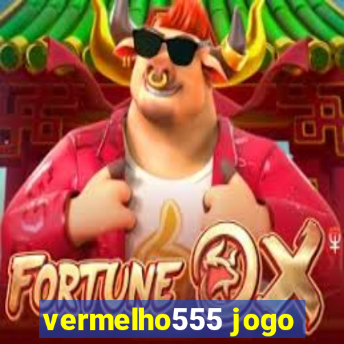 vermelho555 jogo